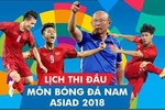 Lịch thi đấu ASIAD ngày 19/8: Tâm điểm Olympic Việt Nam