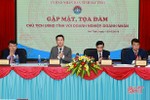 Chủ tịch UBND tỉnh Hà Tĩnh gặp mặt, tọa đàm với hơn 200 doanh nghiệp, HTX