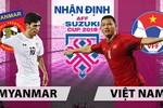 Myanmar vs Việt Nam: Thắng để lấy vé vào bán kết