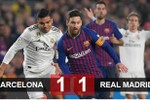 Barcelona 1-1 Real Madrid: Bất phân thắng bại