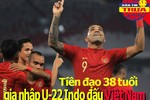 Tiền đạo nhập tịch 38 tuổi gia nhập U-22 Indonesia đấu Việt Nam