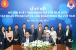 Vingroup & VFF hợp tác đưa bóng đá Việt Nam dự Olympic 2024 và World Cup 2026