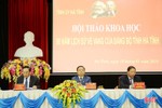 Hội thảo khoa học “90 năm lịch sử vẻ vang của Đảng bộ tỉnh Hà Tĩnh”