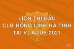 Lịch thi đấu Hồng Lĩnh Hà Tĩnh tại V.League 2021