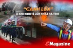 “Canh lửa” ở khu kinh tế lớn nhất Hà Tĩnh