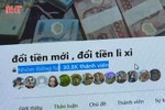 “Rộ” dịch vụ đổi tiền mới trên chợ mạng ở Hà Tĩnh dịp cận tết