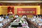 Ban Chấp hành Đảng bộ Hà Tĩnh hội nghị lần thứ 18 với nhiều nội dung quan trọng
