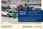 Hyundai Hà Tĩnh khuyến mãi dịch vụ tháng 4: Chăm sóc xế yêu - vi vu chơi lễ