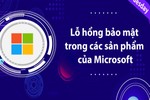 Sở TT&TT Hà Tĩnh cảnh báo lỗ hổng bảo mật trong các sản phẩm Microsoft