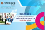 Hệ thống Anh ngữ Quốc tế Ocean Edu là đơn vị ủy quyền khảo thí và cấp chứng chỉ Cambridge tại Việt Nam