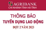 Agribank Chi nhánh tỉnh Hà Tĩnh tuyển dụng lao động đợt 2