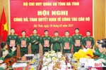 Bộ CHQS tỉnh Hà Tĩnh công bố các quyết định về công tác cán bộ