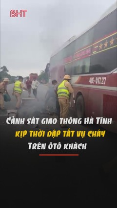 Cảnh sát giao thông Hà Tĩnh kịp thời dập tắt vụ cháy trên xe khách