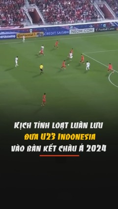 Kịch tính loạt luân lưu đưa U23 Indonesia vào bán kết châu Á 2024