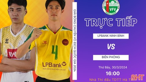 Trực tiếp bóng chuyền VĐQG: LPBank Ninh Bình vs Biên phòng